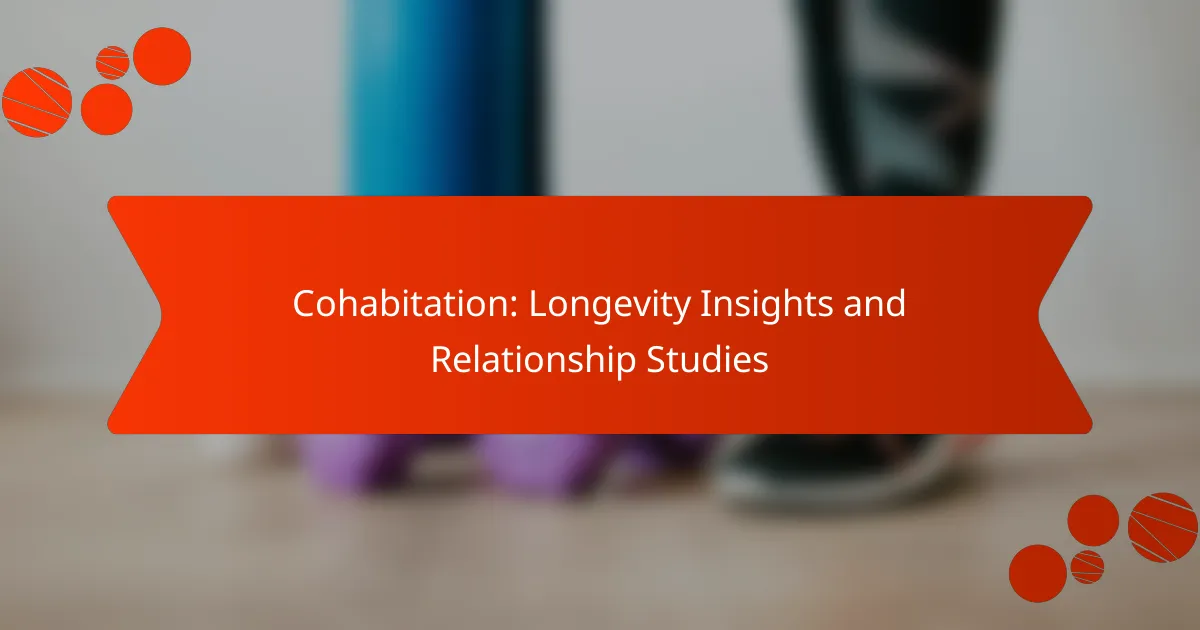 Cohabitation: Longevity Insights and Relationship Studies