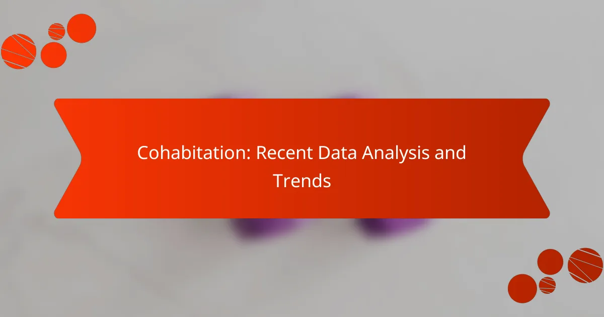 Cohabitation: Recent Data Analysis and Trends