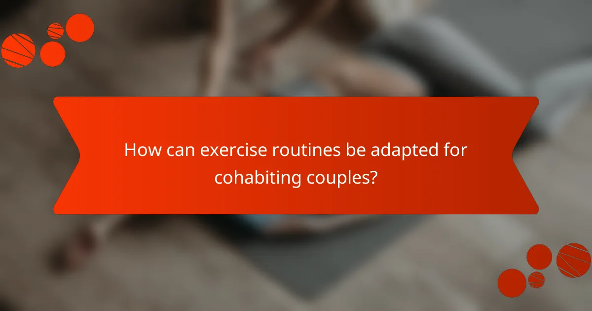 How can exercise routines be adapted for cohabiting couples?