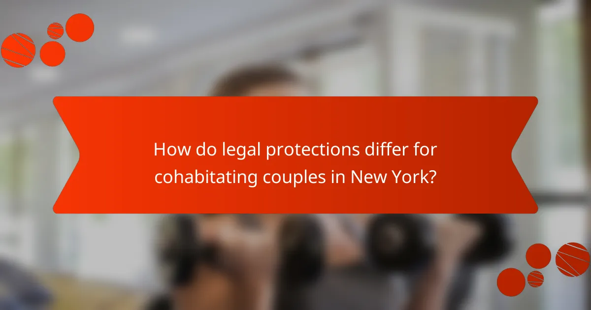How do legal protections differ for cohabitating couples in New York?