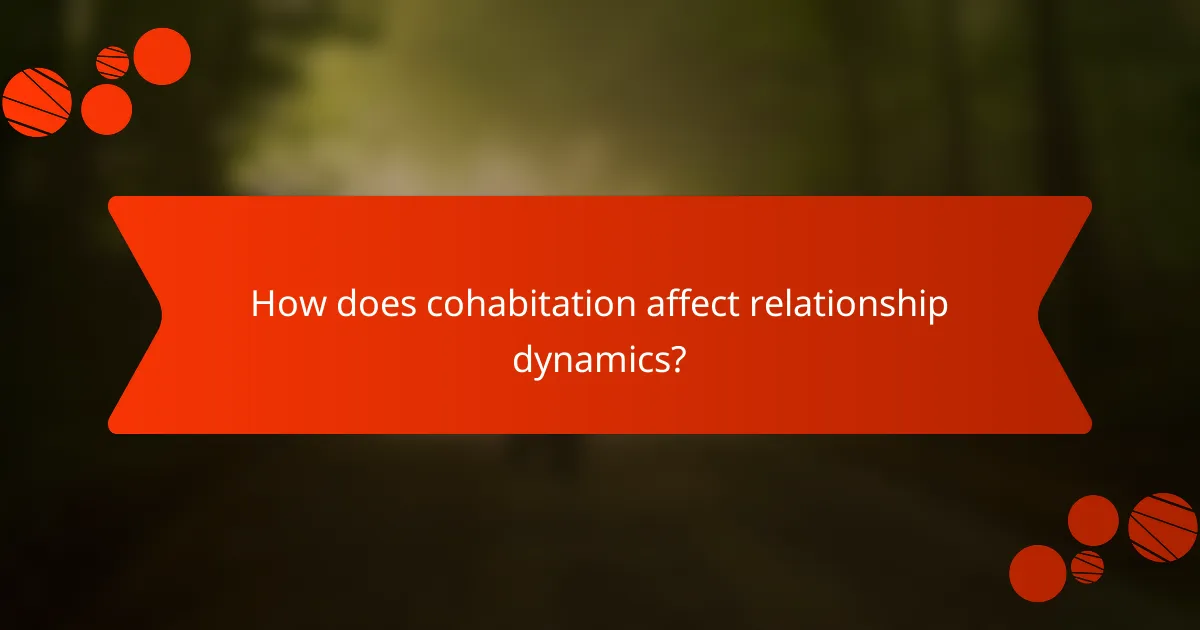 How does cohabitation affect relationship dynamics?