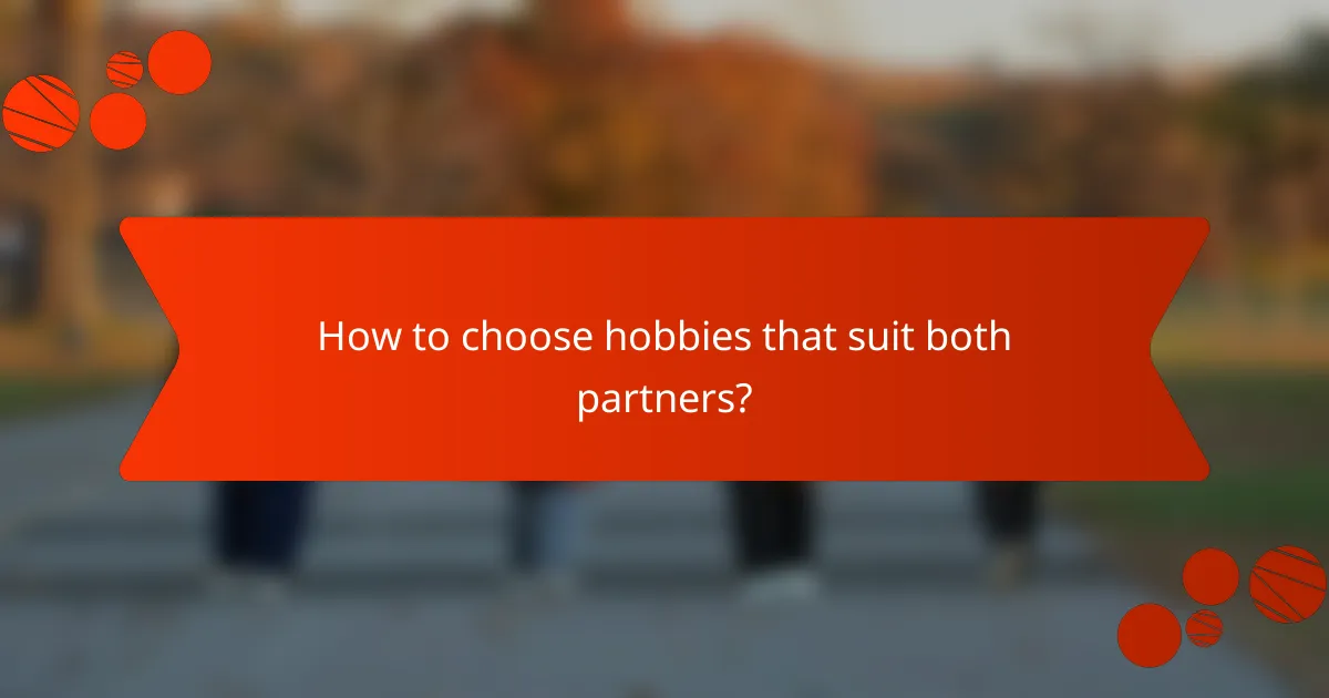 How to choose hobbies that suit both partners?