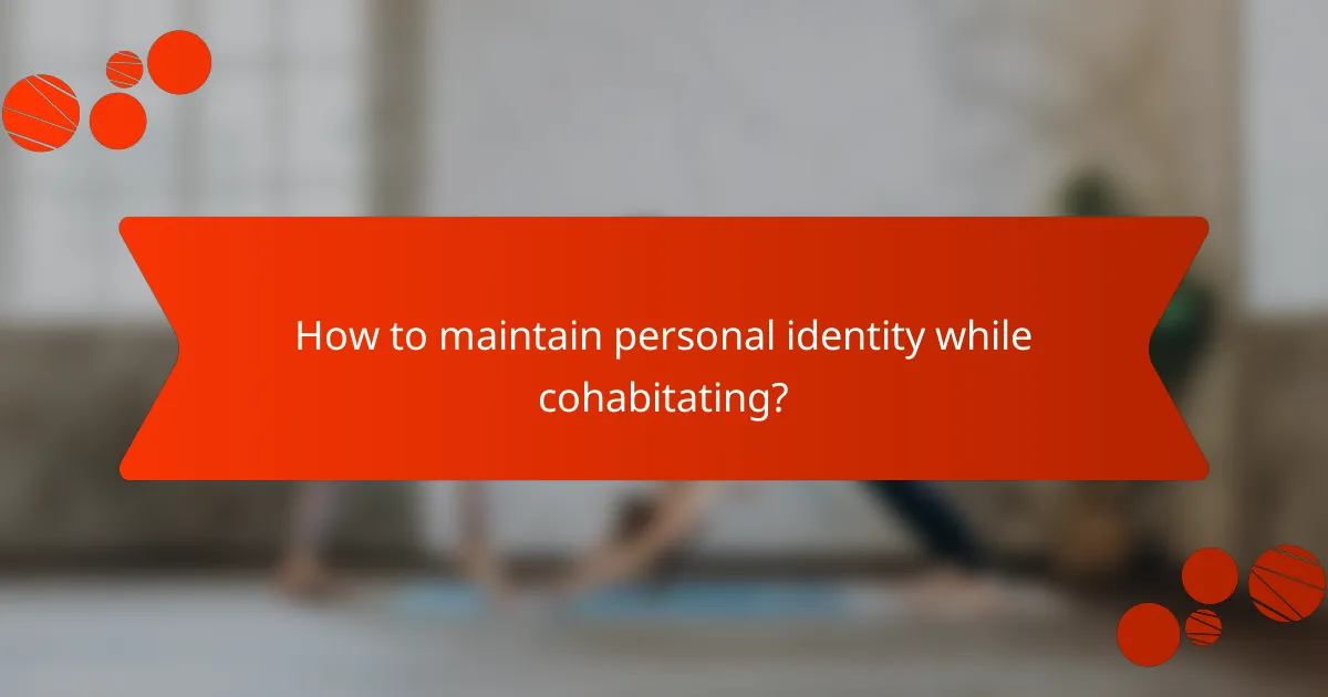 How to maintain personal identity while cohabitating?