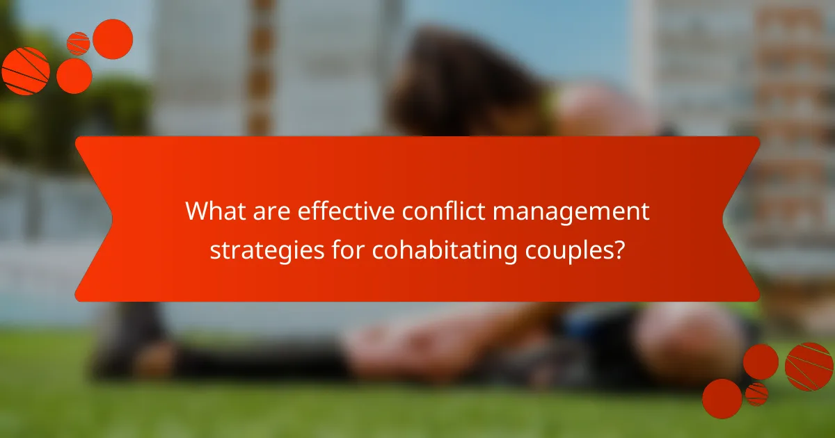 What are effective conflict management strategies for cohabitating couples?