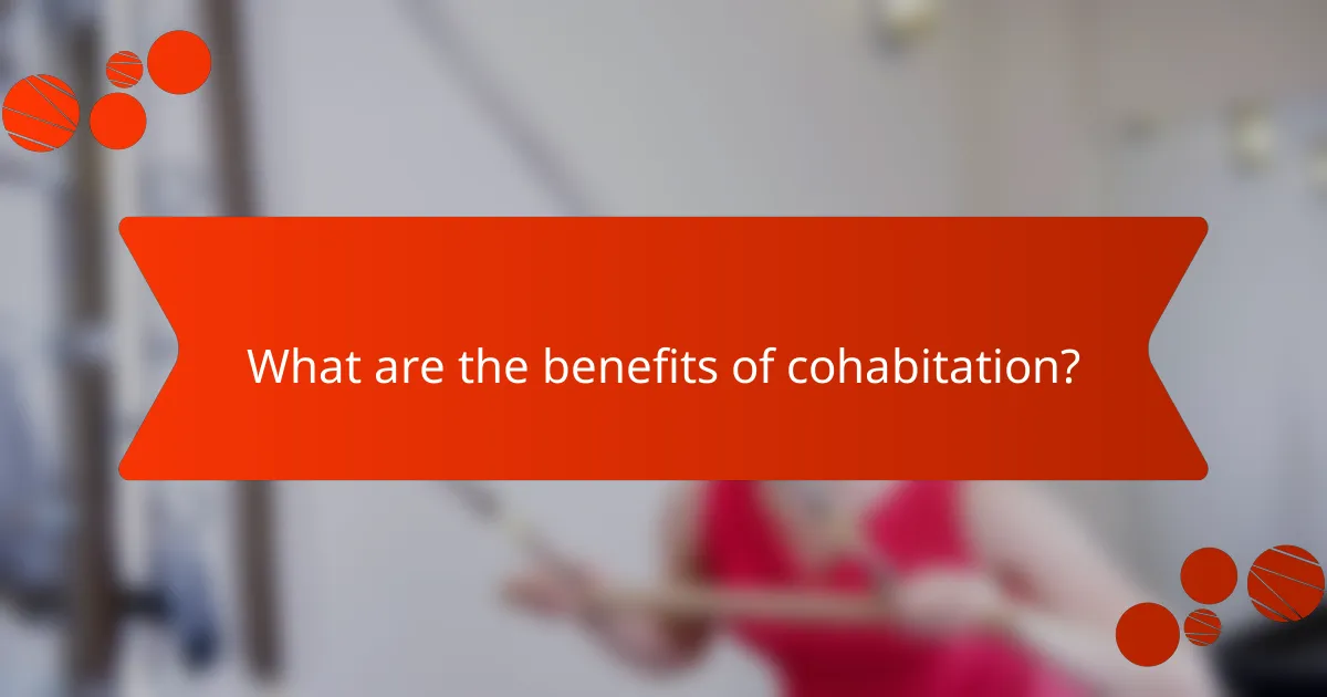 What are the benefits of cohabitation?