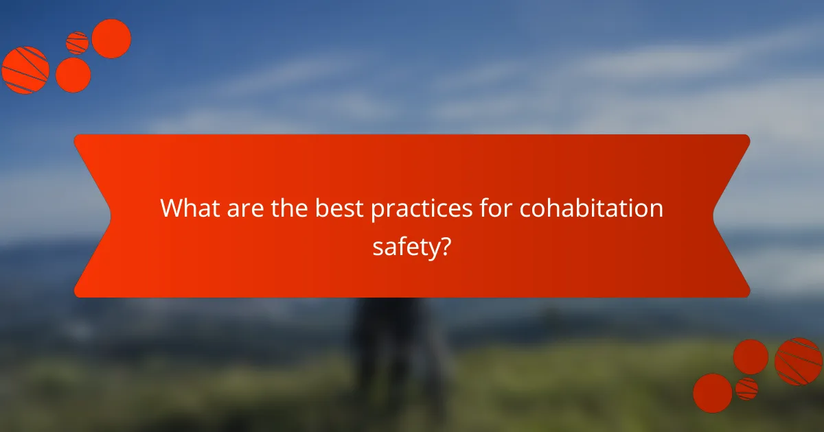 What are the best practices for cohabitation safety?