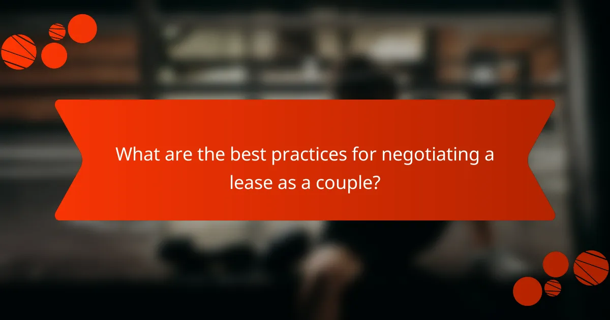 What are the best practices for negotiating a lease as a couple?