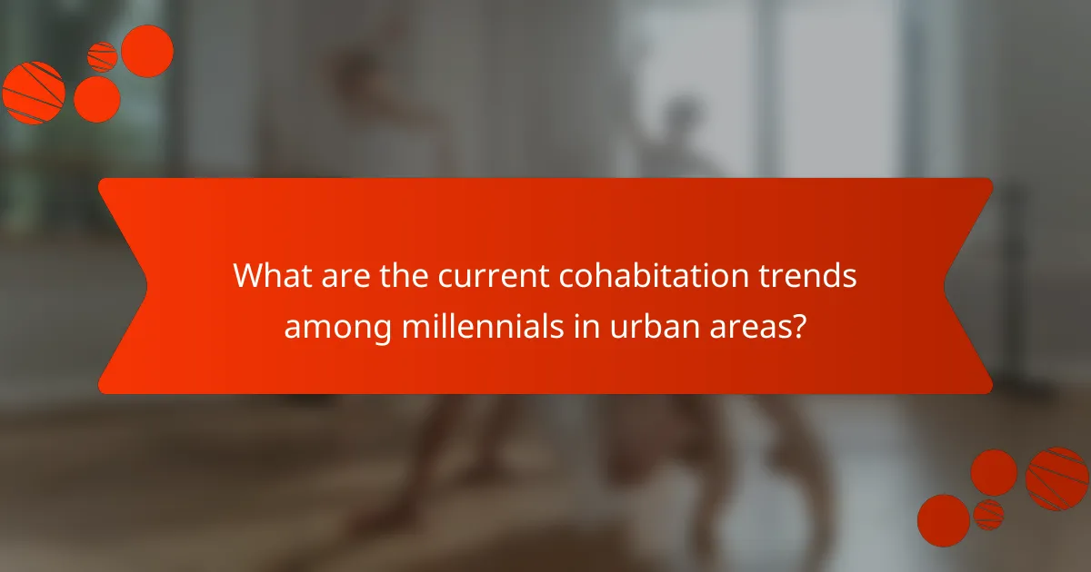 What are the current cohabitation trends among millennials in urban areas?