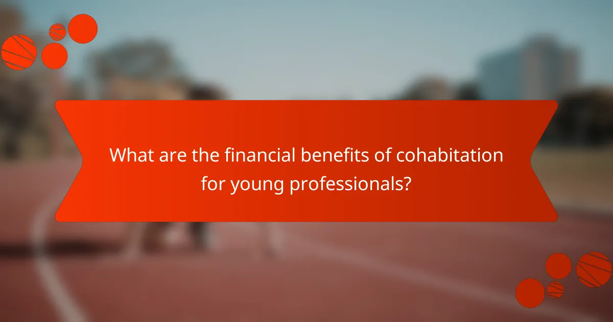 What are the financial benefits of cohabitation for young professionals?