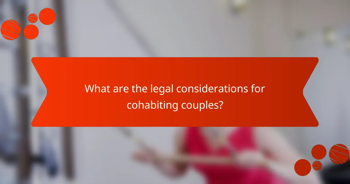 What are the legal considerations for cohabiting couples?