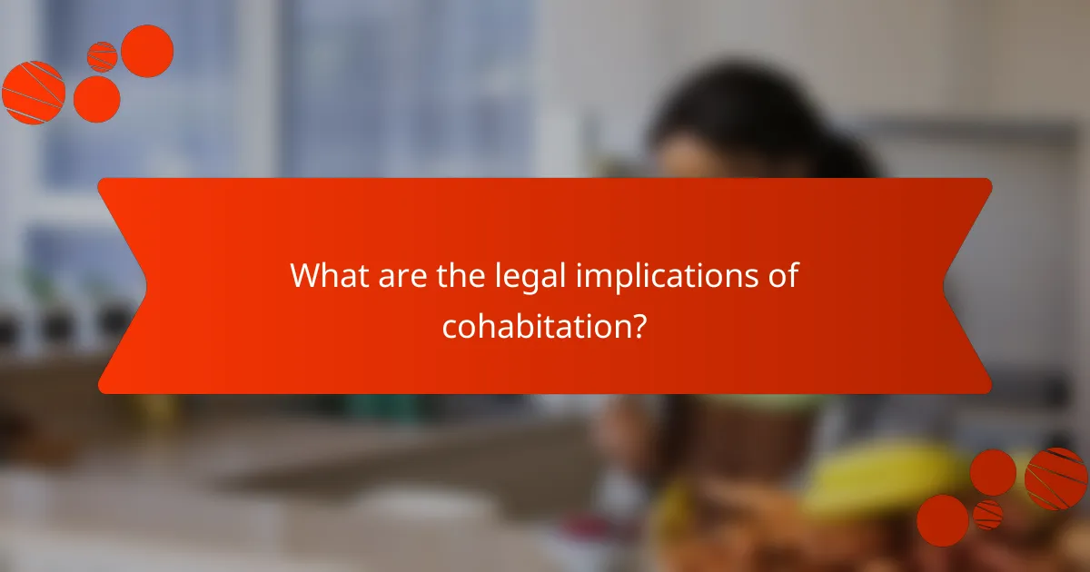 What are the legal implications of cohabitation?