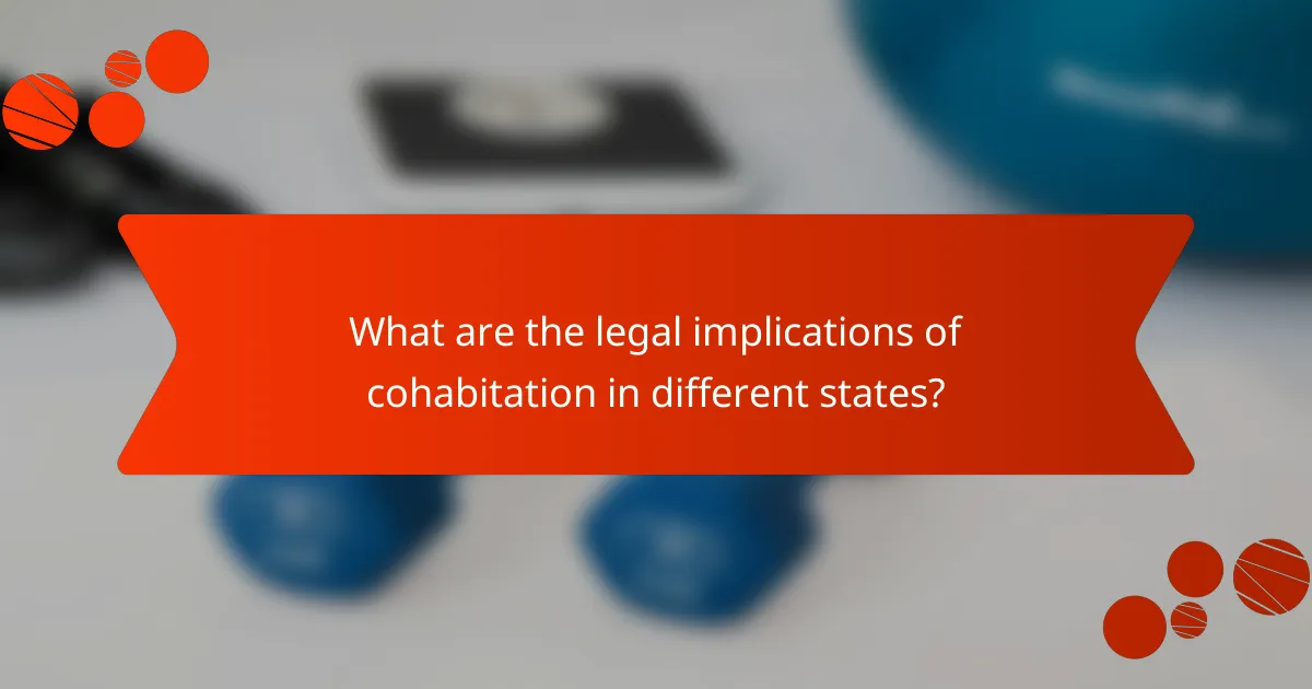 What are the legal implications of cohabitation in different states?