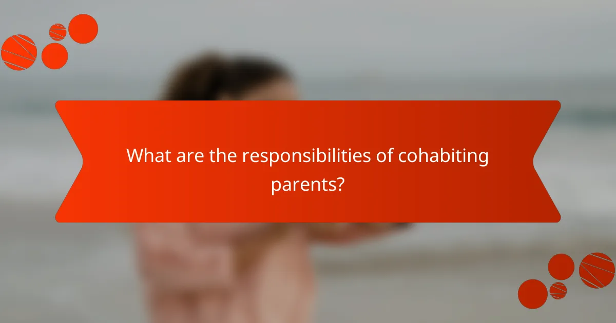 What are the responsibilities of cohabiting parents?