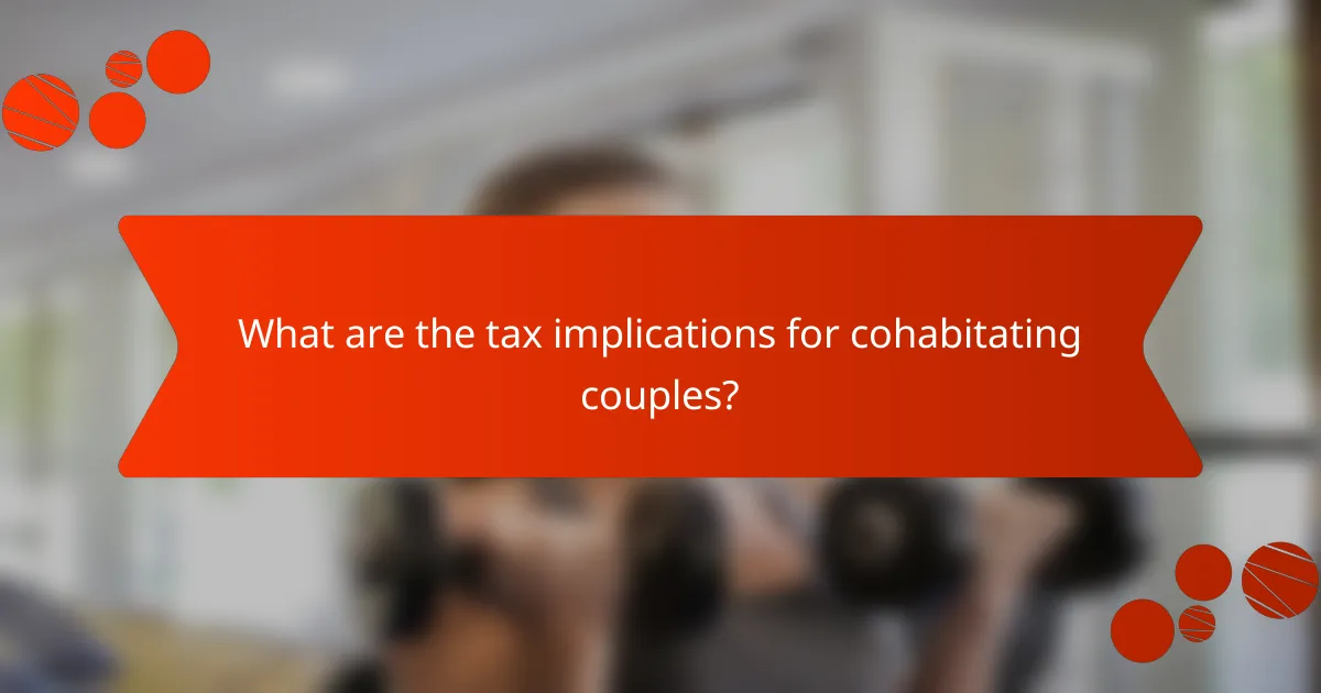What are the tax implications for cohabitating couples?