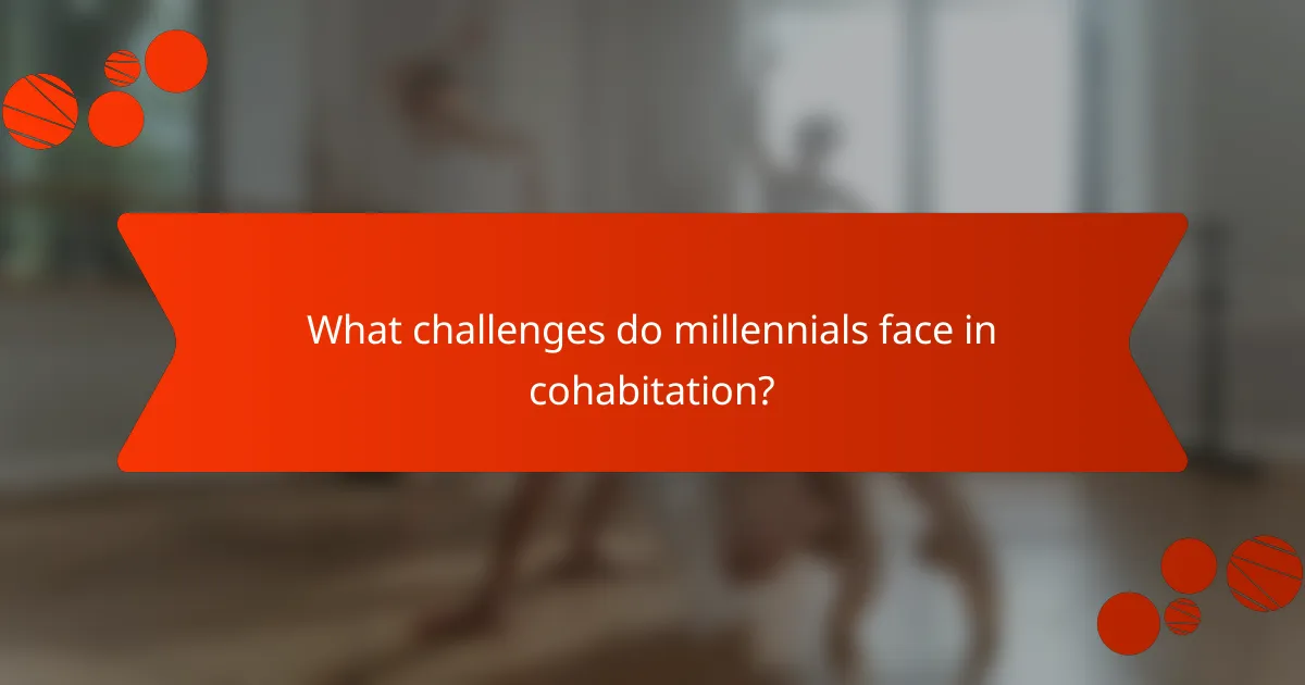 What challenges do millennials face in cohabitation?