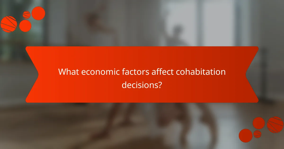 What economic factors affect cohabitation decisions?