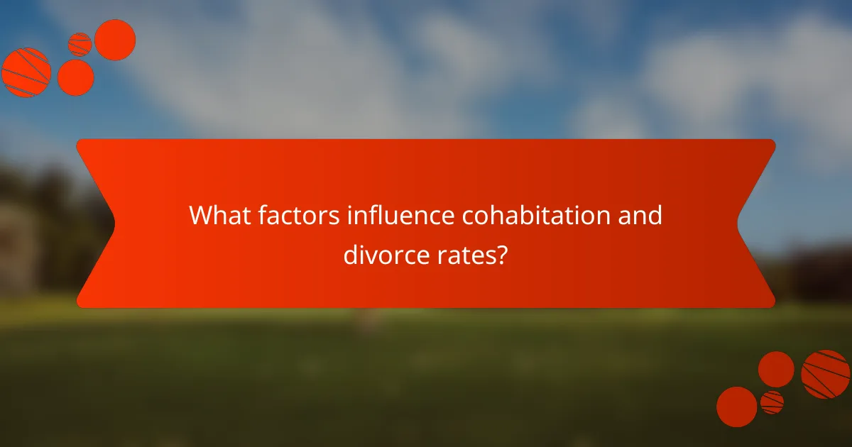 What factors influence cohabitation and divorce rates?