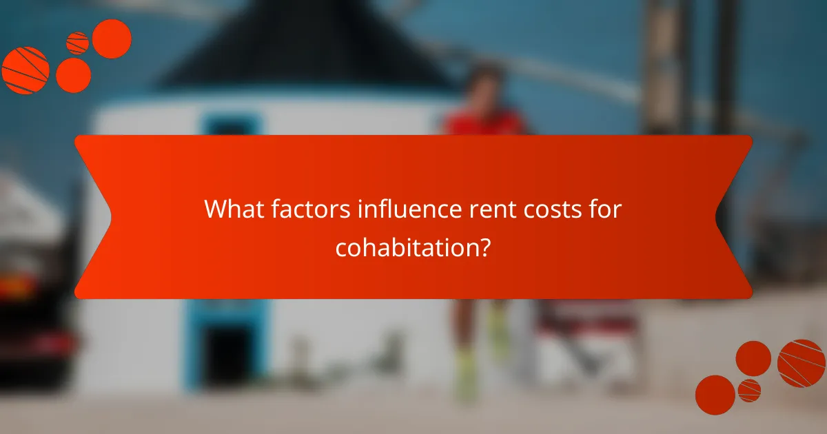 What factors influence rent costs for cohabitation?