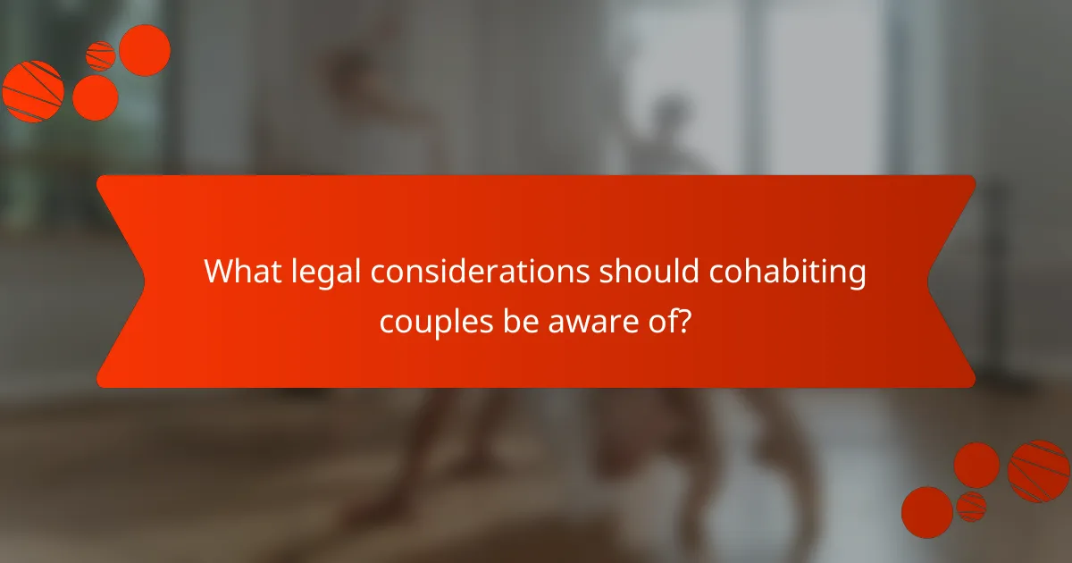 What legal considerations should cohabiting couples be aware of?